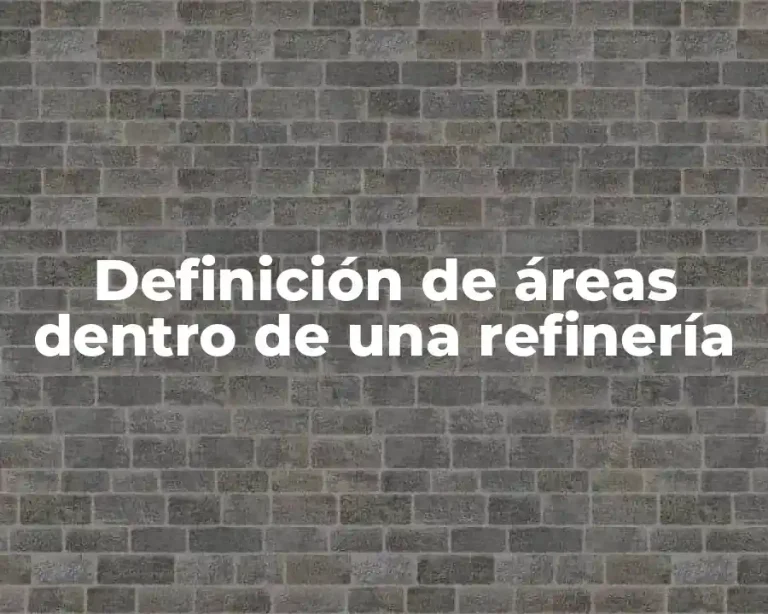 Definición de áreas dentro de una refinería
