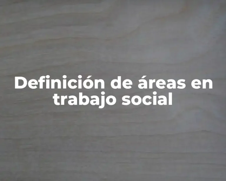 Definición de áreas en trabajo social