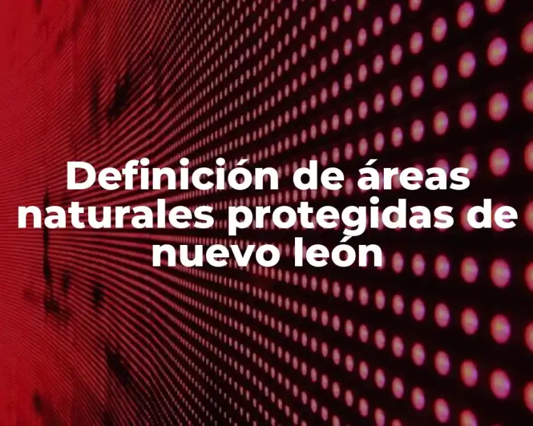 Definición de áreas naturales protegidas de nuevo león