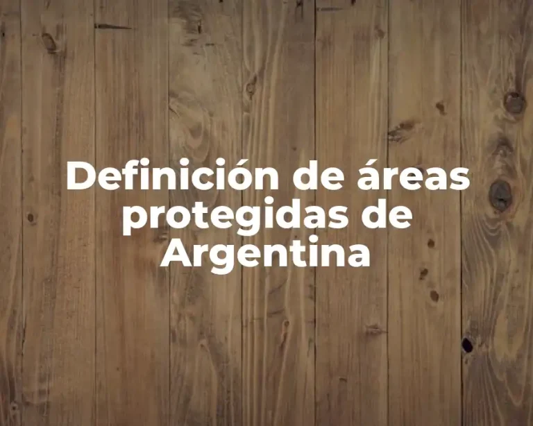 Definición de áreas protegidas de Argentina