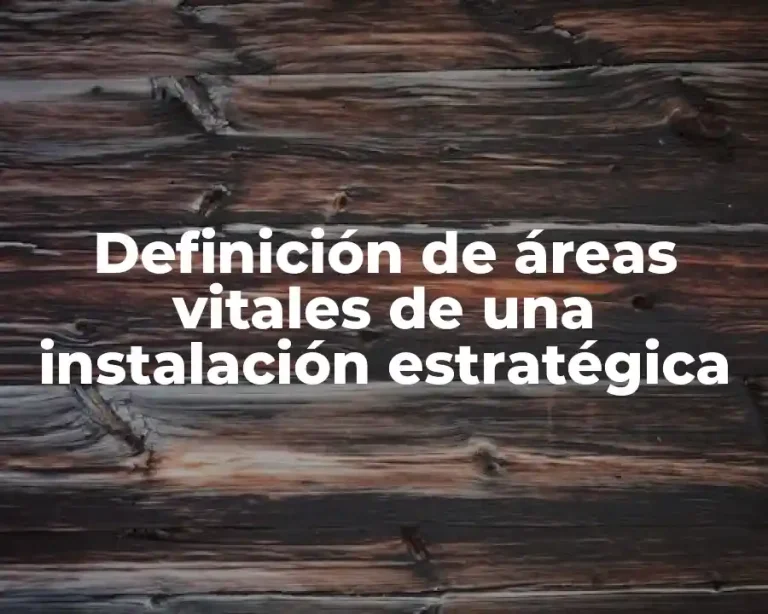 Definición de áreas vitales de una instalación estratégica