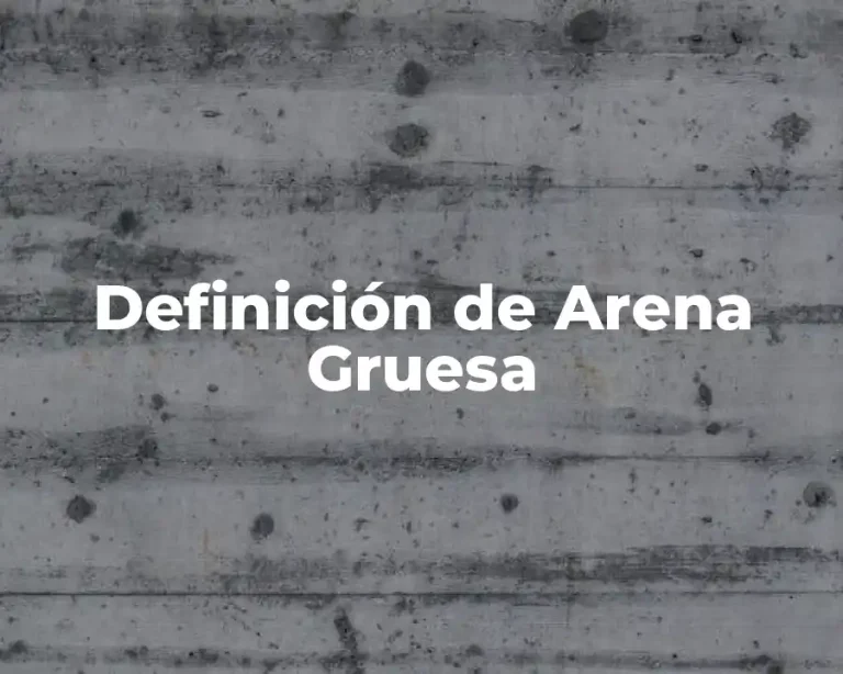 Definición de Arena Gruesa