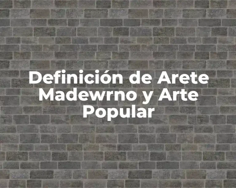 Definición de Arete Madewrno y Arte Popular