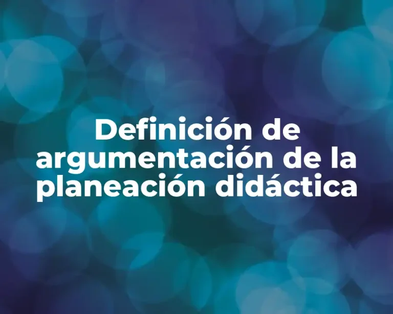 Definición de argumentación de la planeación didáctica