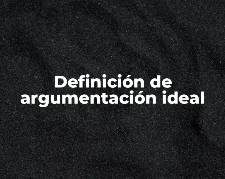 Definición de argumentación ideal