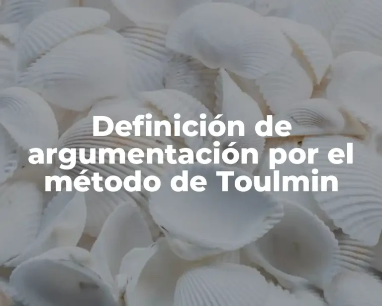 Definición de argumentación por el método de Toulmin