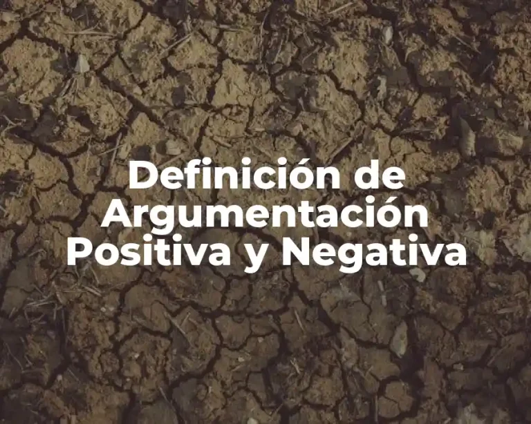 Definición de Argumentación Positiva y Negativa