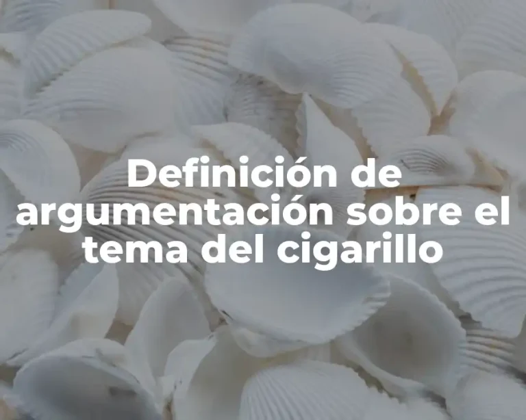 Definición de argumentación sobre el tema del cigarillo