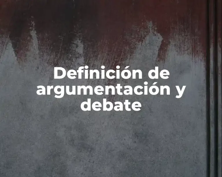 Definición de argumentación y debate
