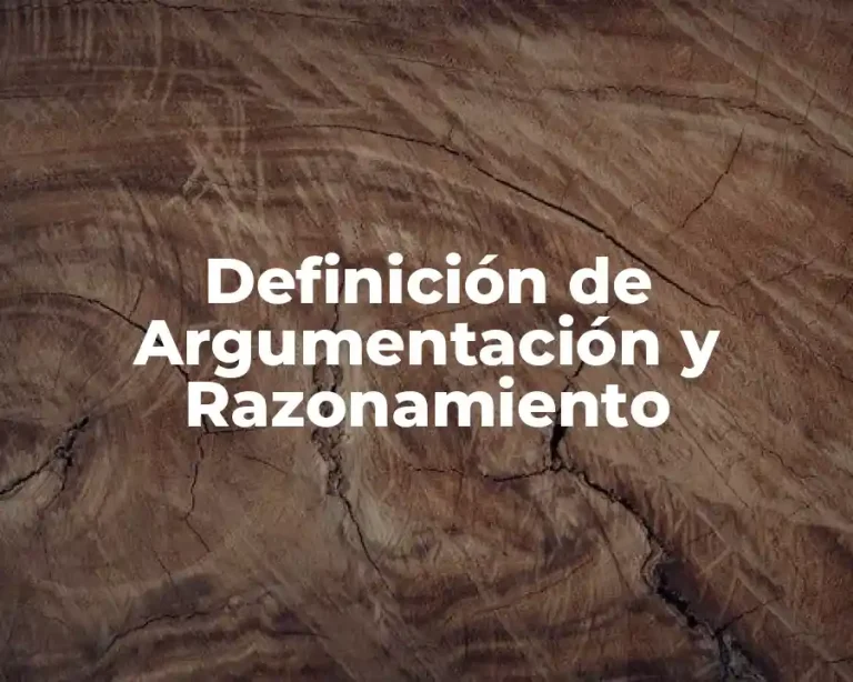 Definición de Argumentación y Razonamiento