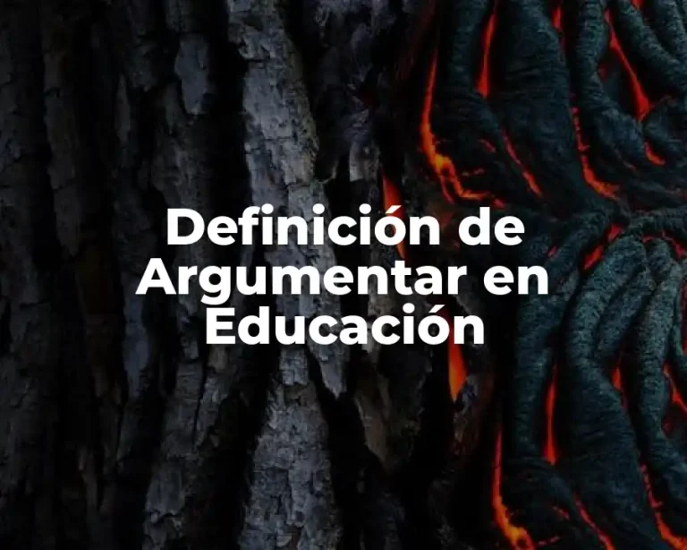Definición de Argumentar en Educación