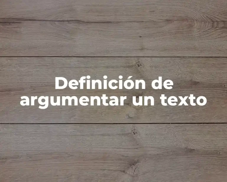 Definición de argumentar un texto
