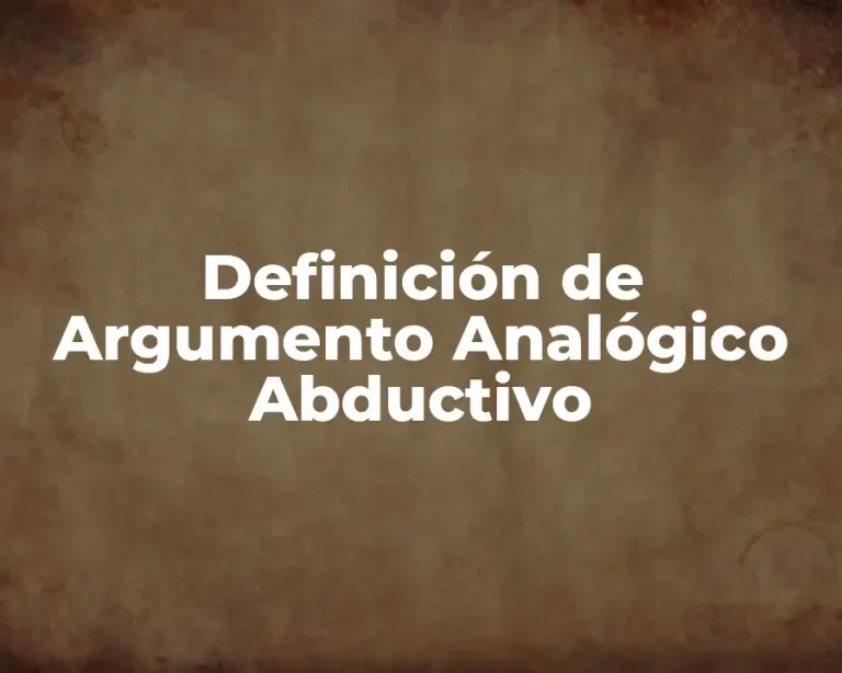 Definición de Argumento Analógico Abductivo