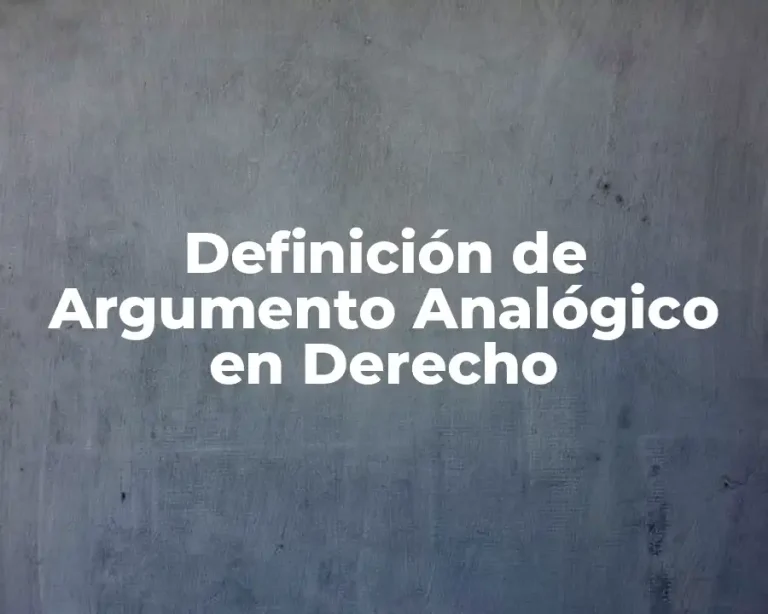 Definición de Argumento Analógico en Derecho