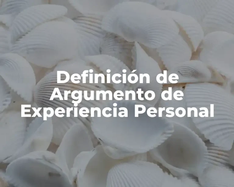 Definición de Argumento de Experiencia Personal