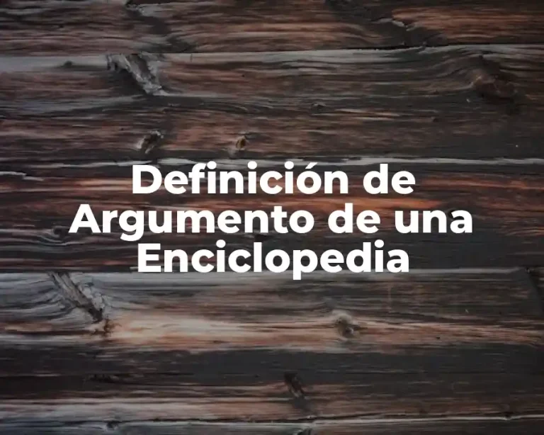 Definición de Argumento de una Enciclopedia
