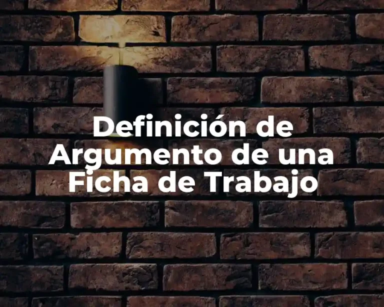 Definición de Argumento de una Ficha de Trabajo