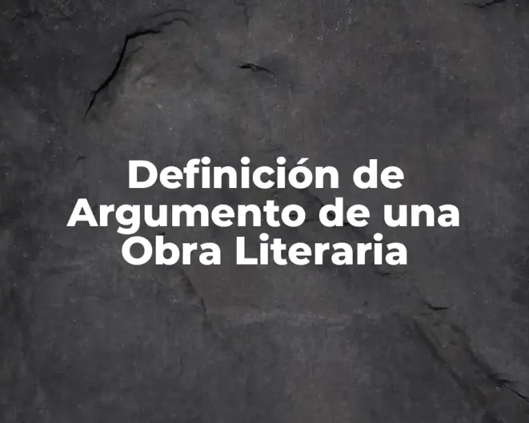 Definición de Argumento de una Obra Literaria