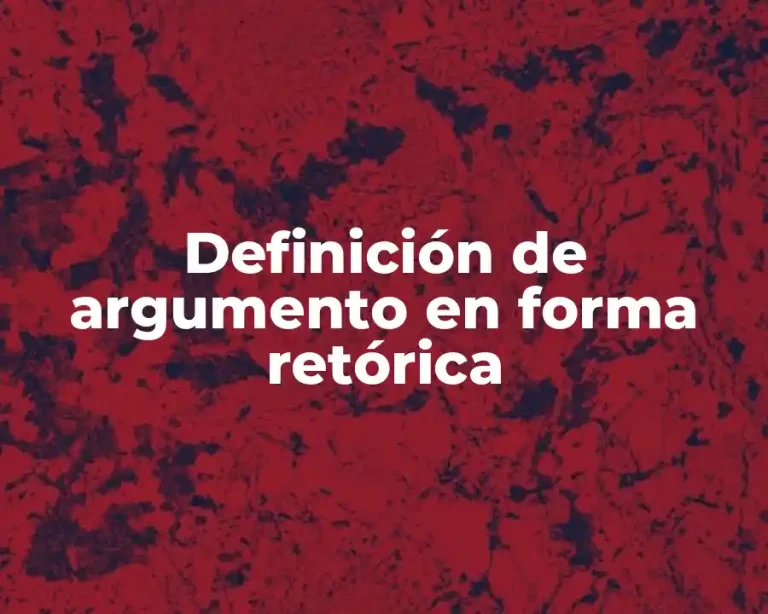 Definición de argumento en forma retórica