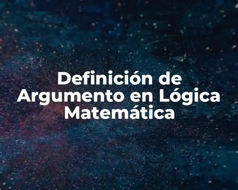 Definición de Argumento en Lógica Matemática