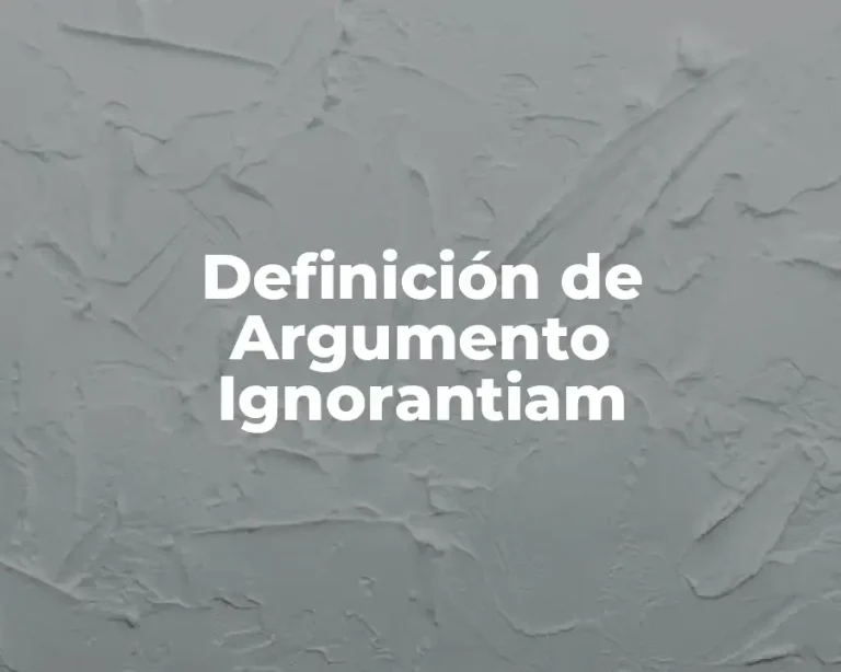Definición de Argumento Ignorantiam