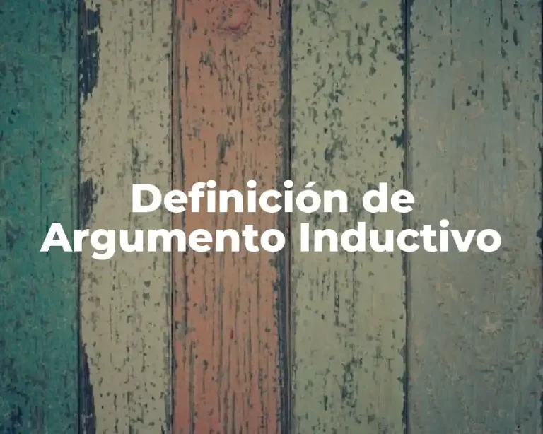 Definición de Argumento Inductivo