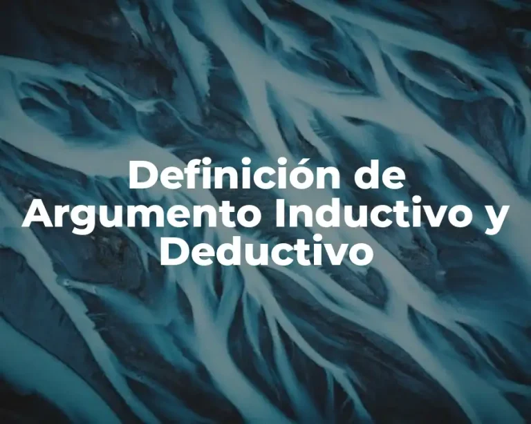 Definición de Argumento Inductivo y Deductivo