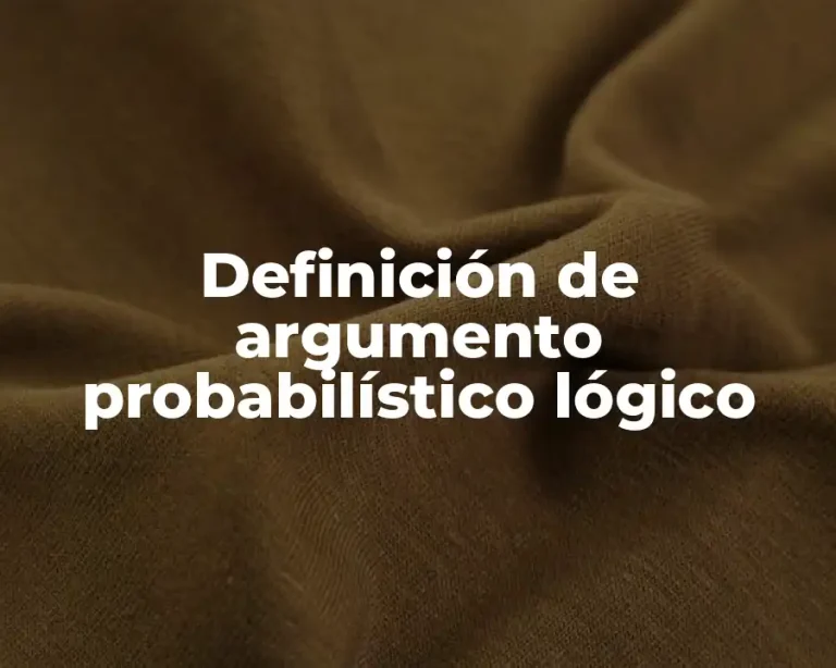 Definición de argumento probabilístico lógico