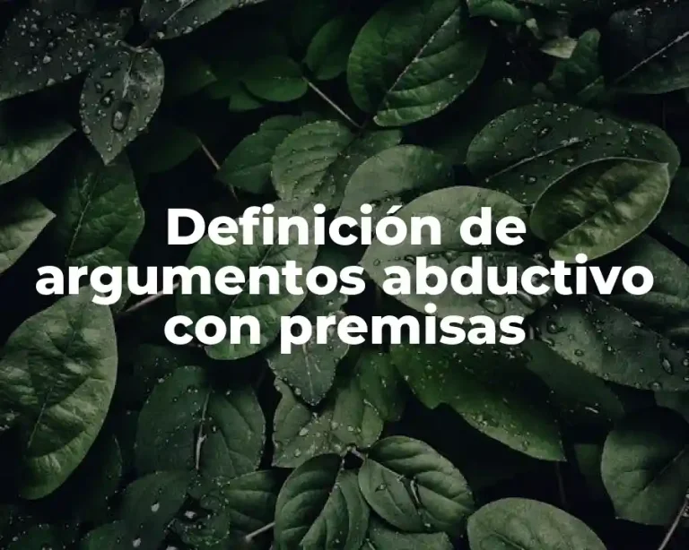 Definición de argumentos abductivo con premisas
