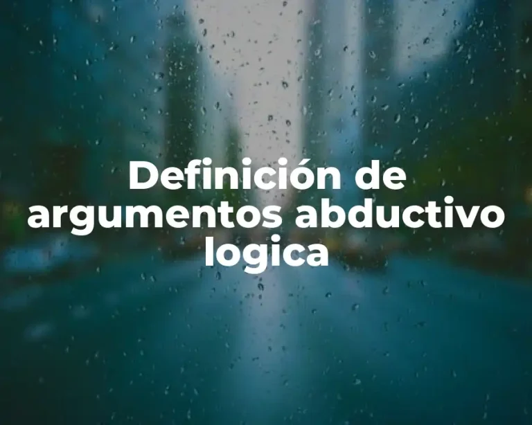 Definición de argumentos abductivo logica