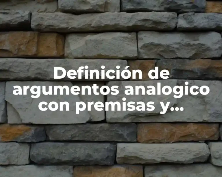 Definición de argumentos analogico con premisas y conclusiones