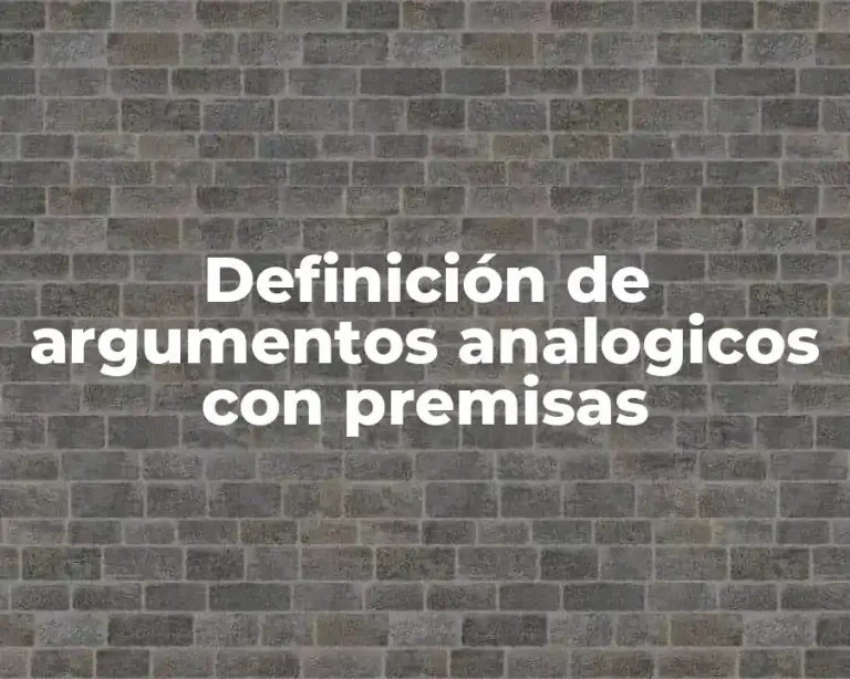 Definición de argumentos analogicos con premisas
