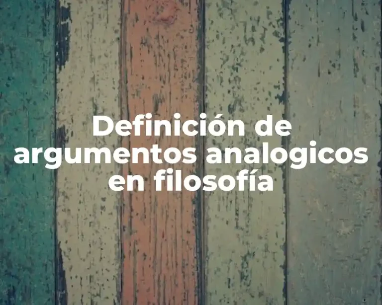 Definición de argumentos analogicos en filosofía