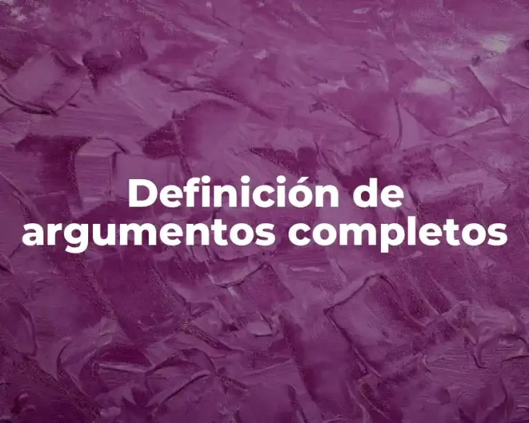 Definición de argumentos completos