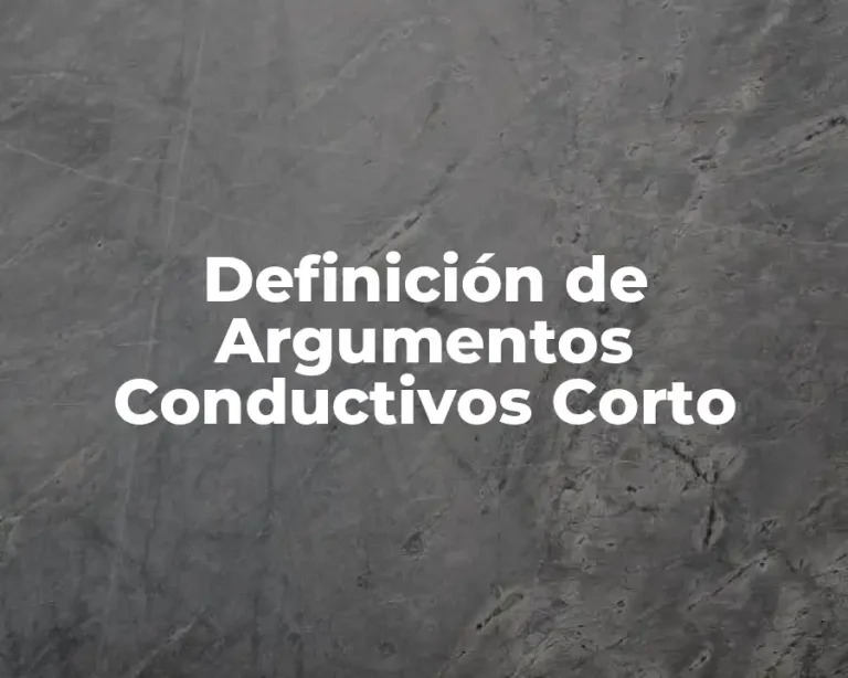 Definición de Argumentos Conductivos Corto