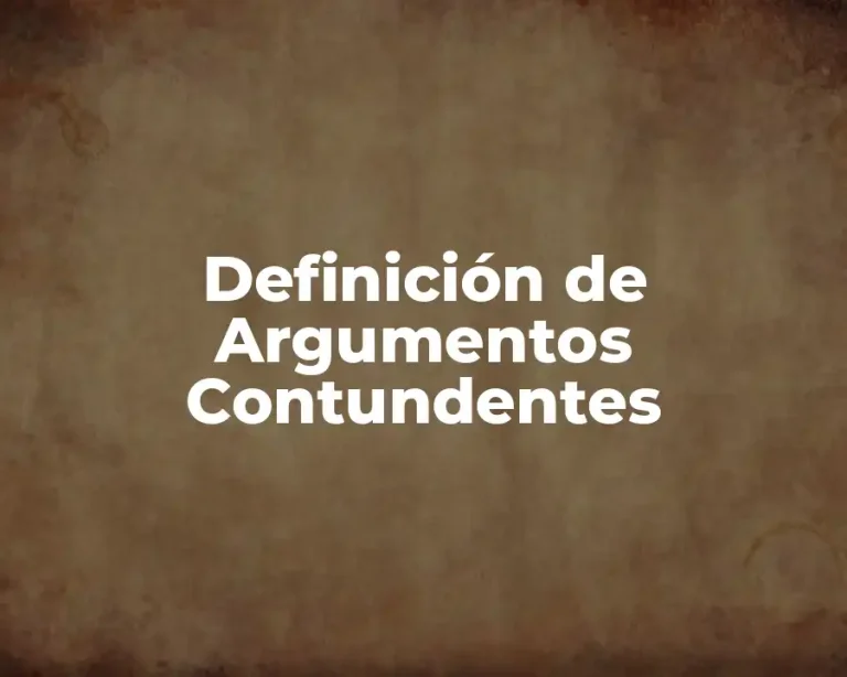 Definición de Argumentos Contundentes