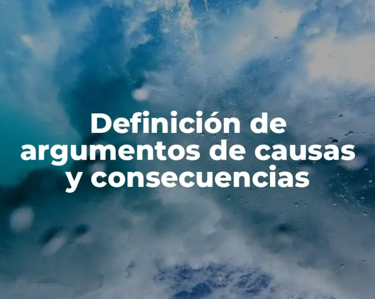 Definición de argumentos de causas y consecuencias