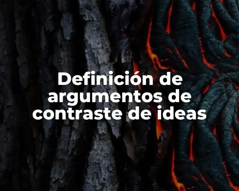 Definición de argumentos de contraste de ideas