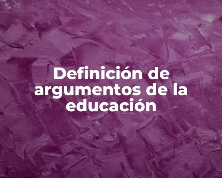 Definición de argumentos de la educación