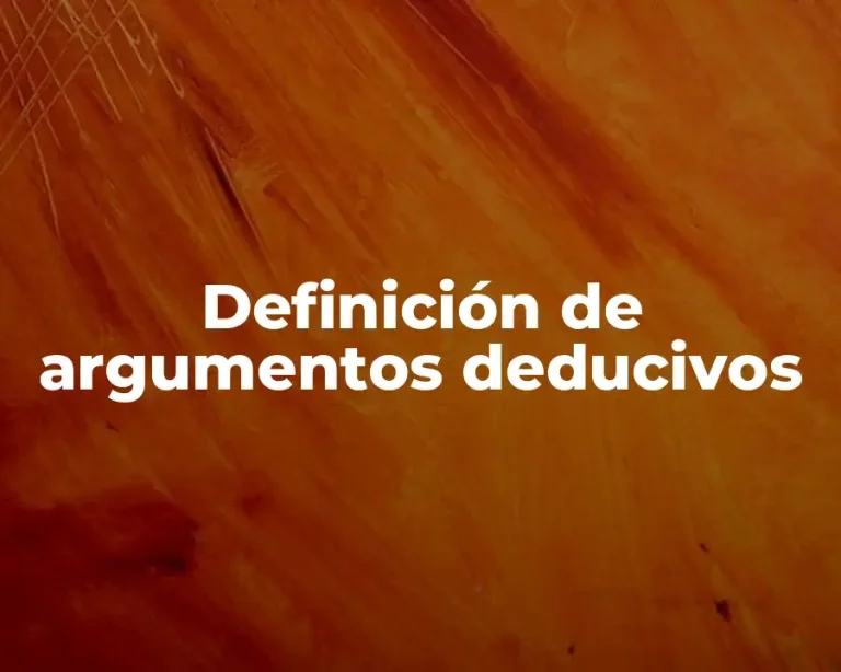 Definición de argumentos deducivos
