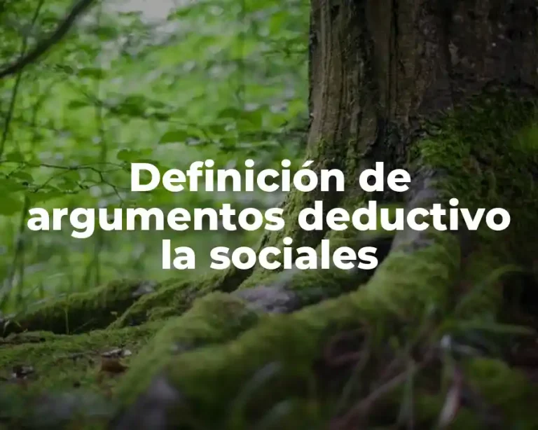 Definición de argumentos deductivo la sociales