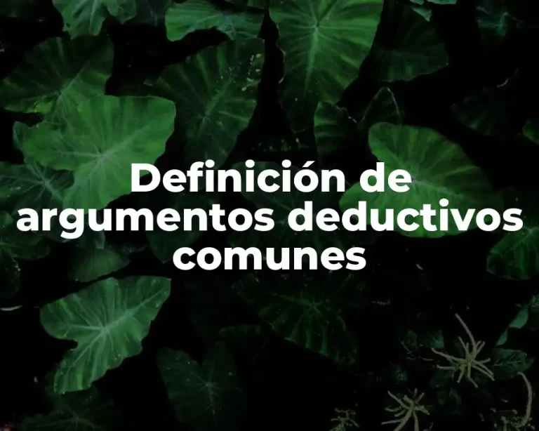 Definición de argumentos deductivos comunes
