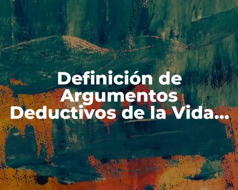 Definición de Argumentos Deductivos de la Vida Cotidiana