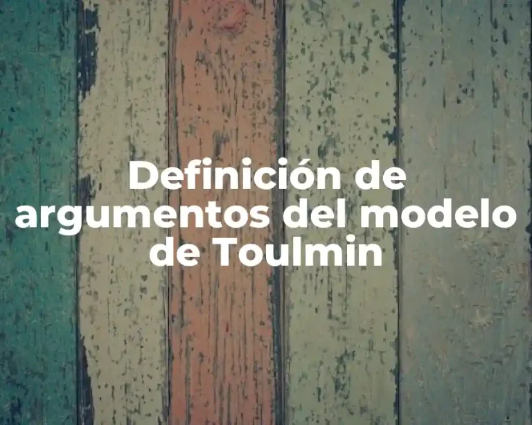 Definición de argumentos del modelo de Toulmin