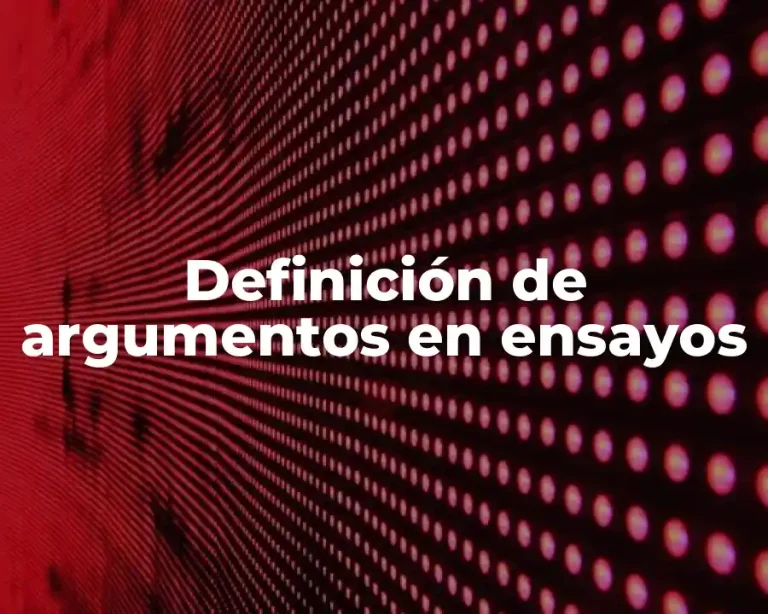Definición de argumentos en ensayos