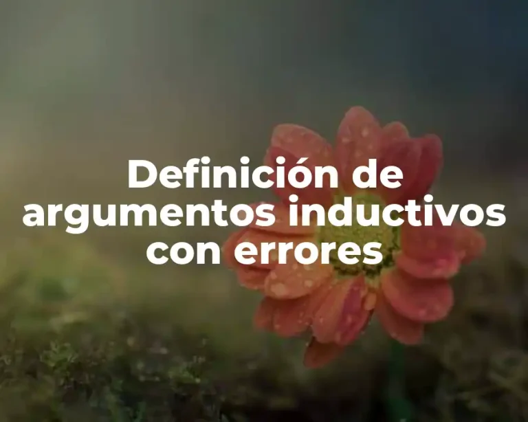Definición de argumentos inductivos con errores