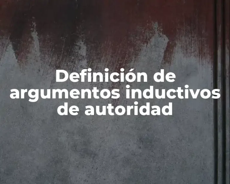 Definición de argumentos inductivos de autoridad