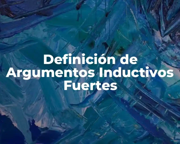 Definición de Argumentos Inductivos Fuertes