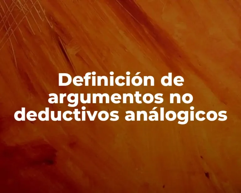 Definición de argumentos no deductivos análogicos
