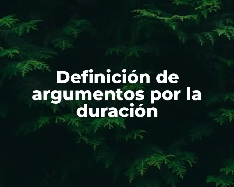 Definición de argumentos por la duración